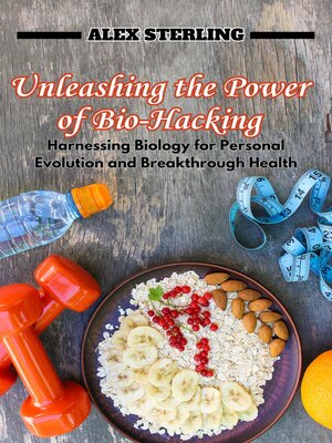 cover image of Unleashing the Power of Bio-Hacking
